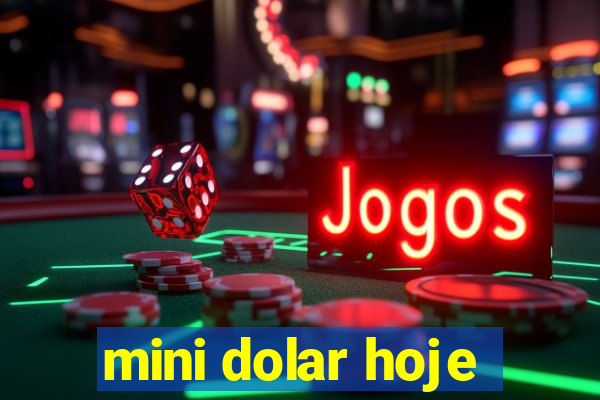 mini dolar hoje